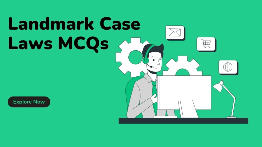 LANDMARK CASE LAWS mcqS